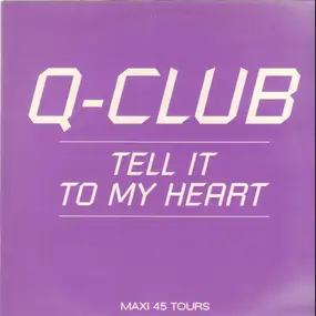 Q-Club - Tell It To My Heart