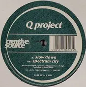 Q Project - Slow Down / Spectrum City
