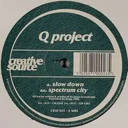 Q Project - Slow Down / Spectrum City