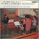 LP - Bach / Telemann / Quantz / Haendel - Florilège de la musique Baroque Allemande (Quatuor instrumental de Paris)