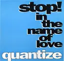 12'' - Quantize - Stop! In The Name Of Love