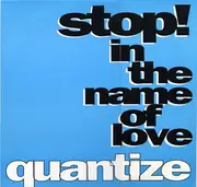 12'' - Quantize - Stop! In The Name Of Love