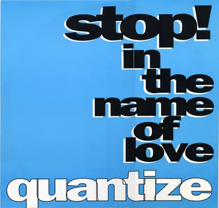 Quantize - Stop! In The Name Of Love