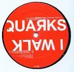 Quarks - I Walk