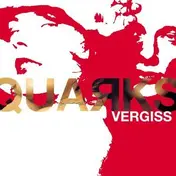 Quarks - Vergiss