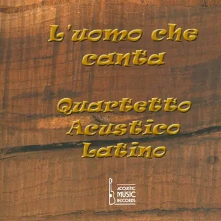 Quartetto Acustico Latino - L Uomo Che Canta
