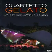 Quartetto Gelato - A Concert In Wine Country