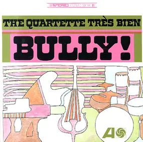 The Quartette Trés Bien - Bully!