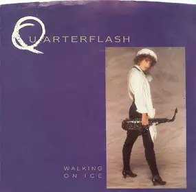 Quarterflash - Walking On Ice