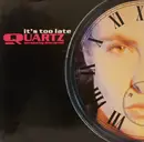 12'' - Quartz - It's Too Late