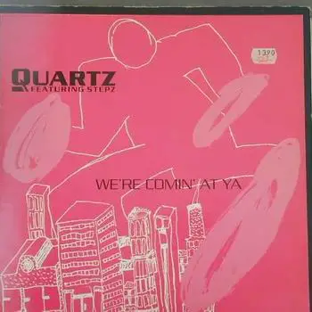Quartz Featuring Stepz - We're Comin' At Ya