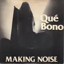 7inch Vinyl Single - Que Bono - Making Noise