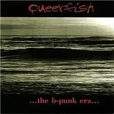 Queerfish - ...the B-Punk Era...