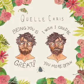 Chris Quelle - Being You Is Great I..