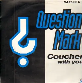 Question Mark - Coucher With You