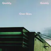 quickly, quickly - Over Skies