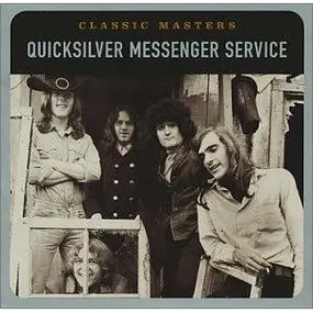 Quicksilver Messenger Service - Classic Masters