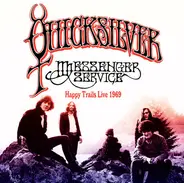 Quicksilver Messenger Service - Happy Trails Live 1969