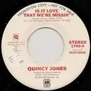 7inch Vinyl Single - Quincy Jones - Is It Love That We're Missin'