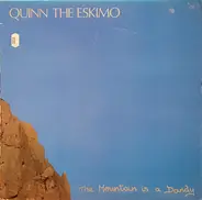 Quinn The Eskimo - The Mountain Is A Dandy