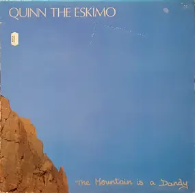 Quinn The Eskimo - The Mountain Is A Dandy