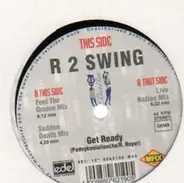 R 2 Swing, R2 Swing - Get Ready