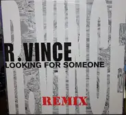 R. Vince - Looking For Someone (Remix)