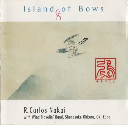 R. Carlos Nakai With Wind Travelin' Band , Shonosuke Okura , Oki - Island of Bows
