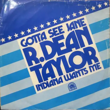R. Dean Taylor - Gotta See Jane / Indiana Wants Me