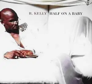 R. Kelly - Half On A Baby