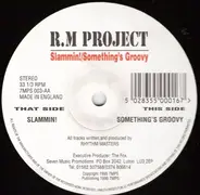 R.M. Project - Slammin! / Something's Groovy