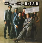 R.O.A.R. - We Gotta Do It