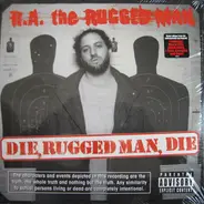 R.A. The Rugged Man - Die, Rugged Man, Die