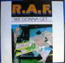 12inch Vinyl Single - R.A.F. - We Gonna Get...