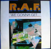 12inch Vinyl Single - R.A.F. - We Gonna Get...