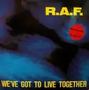 12inch Vinyl Single - R.A.F. - We've Got To Live Together