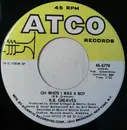 7inch Vinyl Single - R.B. Greaves - Oh When I Was A Boy / Georgia Took Her Back