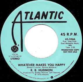 R. B. Hudmon - Whatever Makes You Happy