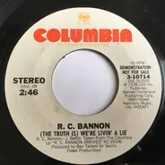 R.C. Bannon - (The Truth Is) We're Livin' A Lie