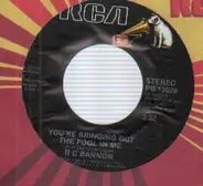 R.C. Bannon - You're Bringing Out The Fool In Me
