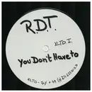 12inch Vinyl Single - R.D.T. - You Dont Have To