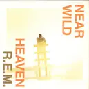 7inch Vinyl Single - R.E.M. - Near Wild Heaven