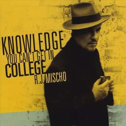 R.j. Mischo - Knowledge You Can't Get..
