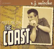 R.J. Mischo - Meet Me on the Coast