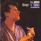 R.J. Mischo - Rough 'N' Tough