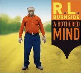 R.L. Burnside - A Bothered Mind