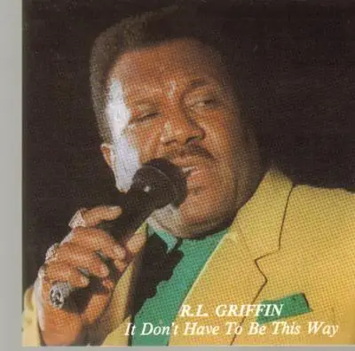 R.L. Griffin - It Dont Have To Be This Way