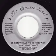 R.L. Griffin - It Don't Have To Be This Way