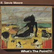 R.STEVIE MOORE - What's the Point?!!