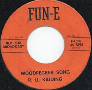 R.U. Kidding - Woodpecker Song